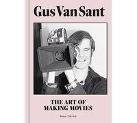 Gus Van Sant /anglais: The Art of Making Movies