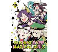 Gushing over Magical Girls: Volume 10 (Manga)
