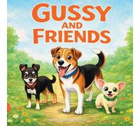Gussy and Friends: Adventures in the backyard