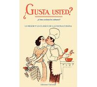 GUSTA USTED ¿Cómo cocinan los cubanos?: Como Cocinan los Cubanos/Lo Mejor y Lo Clasico de la Cocina Cubana (Coleccion Aprender)