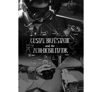 Gustav Braustache and the Auto-Debilitator