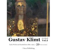 Gustav Klimt Art Book Vol.1 Early Works and Symbolism 1882-1904 (Arca Publishing Art Books)