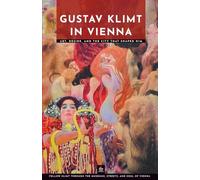 Gustav Klimt in Vienna: Art, Desire, and the City That Shaped Him (Masters of Art: The Essential Collection)