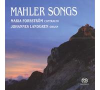 Gustav Mahler - Songs - Maria Forsstrom, contralto, Johannes Landgren, org