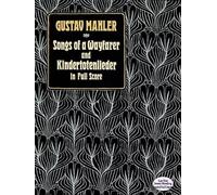 Gustav mahler: songs of a wayfarer and kindertotenlieder (Dover Orchestral Music Scores)
