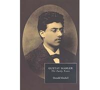 Gustav Mahler: The Early Years