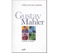 Gustav Malher. La vita, le opere (Contrappunti)