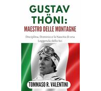 Gustav Thöni: Maestro delle Montagne: Disciplina, Dominio e la Nascita di una Leggenda dello Sci