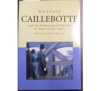 Gustave Caillebotte and the Fashioning of Identity in Impressionist Paris