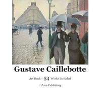 Gustave Caillebotte Art Book (Arca Publishing Art Books)