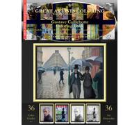 Gustave Caillebotte Coloring Book: Gustave Caillebotte Grayscale Coloring Book #1 - Color The Greatest Compositions In History