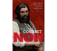 Gustave Courbet : Non Au Conformisme (ebook)