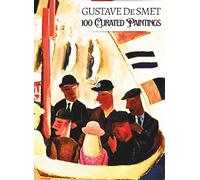 'GUSTAVE De SMET: 100 Curated Paintings'; Luxe Coffee Table Book with High-Quality Full-Page Art Prints; Large A4 Size (8.5x11.69"); Premium Paper and ... Commentaries (My Private Art Gallery)