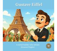 Gustave Eiffel: A metal builder who always dreamed higher