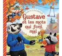 Gustave et les mots qui font mal: Quand tu te fais harceler (Leçons de vie pour cœurs tendres)