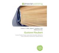 Gustave Flaubert: Gustave Flaubert, Rouen, Louise Colet, November, Maxime Du Camp, Salammbô, Romanticism, Madame Bovary