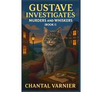 Gustave Investigates - Murders and Whiskers (Book 1): If you love laugh-out-loud cozy mysteries with witty dialogue, quirky townsfolk, just enough ... book is for you.: 3 (Les Enquêtes de Gustave)