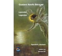Gustavo Adolfo Bécquer - Leyendas - Legenden - Spanisch - Deutsch: Bilingualer Spiegelsatz Spanisch - Deutsch