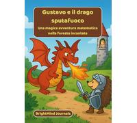 Gustavo e il drago sputafuoco: Una magica avventura matematica nella foresta incantata
