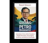 Gustavo Petro Biography: Colombia’s First Leftist President Amidst Sanctions, Sovereignty Conflicts, and Reform Challenges