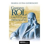 Gustavo Rol. Una vita per immagini (Uomini storia e misteri)