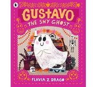 Gustavo, the Shy Ghost (The World of Gustavo): #1 New York Times bestseller! An award-winning picture book for children aged 3-5 about shyness, ... featuring the cutest ghost you’ll ever meet!