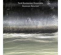 Gustavsen,Tord Ensemble - Restored, Returned