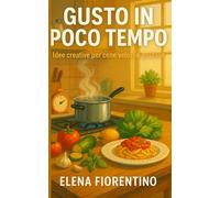 Gusto in Poco Tempo: Idee creative per cene veloci e gustose