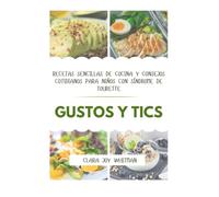 GUSTOS Y TICS: Recetas sencillas de cocina y consejos cotidianos para niños con síndrome de Tourette