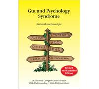 Gut and Psychology Syndrome: Natural Treatment for Autism, Dyspraxia, A.D.D., Dyslexia, A.D.H.D., Depression, Schizophrenia, 2nd Edition