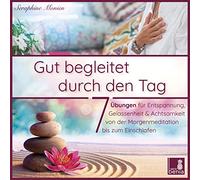 Gut begleitet durch den Tag | 7 kurze Meditationen (Morgen Meditation, Meditation Einschlafen, Gelassenheit lernen, Stress abbauen, Achtsamkeitsübung und mehr)