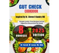 Gut Check Cookbook Inspired By Dr. Steven R Gundry MD: Simple Lectin-Free Recipes to End Digestive Discomfort for Good (Dr. Sarah’s Whole Family Wellness Cookbook Series)