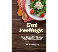 Gut Feelings: How Your Diet Shapes your Mental Health