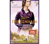 Gut Friesenhain 03 - Zwischen Liebe und Skandal: Roman: 3