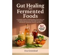 Gut Healing with Fermented Foods: A Complete Guide to Understanding, Restoring, and Strengthening your Gut with Simple Recipes for Sauerkraut, ... (Homestead Survival & Wellness Collection)