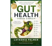 Gut Health: A Beginner's Guide to Better Digestion, More Energy & Whole-Body Wellness