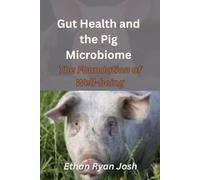 Gut Health and the Pig Microbiome: The Foundation of Well-being (FARM ANIMAL HUB)