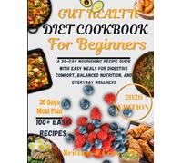 Gut Health Cookbook for Beginners 2026: A 30-Day Nourishing Recipe Guide with Easy Meals for Digestive Comfort, Balanced Nutrition, and Everyday ... J. Cruz’s Everyday Meals Made Easy Series)