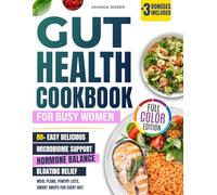 Gut Health Cookbook for Busy Women: 80+ Easy Delicious Recipes to Support Your Microbiome, Balance Hormones, and Beat Bloating - with Meal Plans, ... Smart Swaps for Every Diet (Gut-Brain Reset)