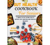 Gut Health Cookbook for Seniors 2026: A Simple 30-Day Eating Plan to Support Easy Digestion and Everyday Wellness (Brittany J. Cruz’s Everyday Meals Made Easy Series)