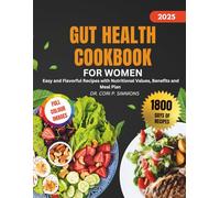 GUT HEALTH COOKBOOK FOR WOMEN 2025: Easy and Flavorful Recipes with Nutritional Values, Benefits and Meal Plan