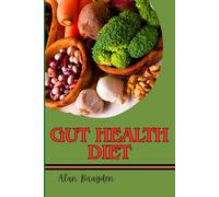 GUT HEALTH DIET: Restore Digestion, Reduce Inflammation, And Boost Immunity With Prebiotics, And Anti-Inflammatory Foods