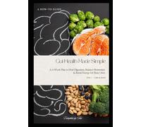 Gut Health Made Simple: A 4-Week Plan to Heal Digestion, Balance Hormones & Boost Energy for Busy Ones (Vol. 1 - Calm & Reset)