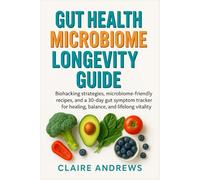 Gut Health Microbiome Longevity Guide: Biohacking strategies, microbiome-friendly recipes, and a 30-day gut symptom tracker for healing, balance, and lifelong vitality.
