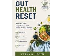 Gut Health Reset: 4Week Plan to Relieve Bloating & Restore Your Microbiome: Strategies to Overcome SIBO & Fungal Overgrowth, Rebuild Gut Balance, and Improve Digestion
