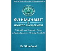 GUT HEALTH RESET & Holistic Management: A Scientific and Integrative Guide to Healing Digestion and Restoring Total Health (Holistic Health & Wellness)