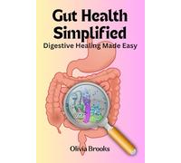 Gut Health Simplified: Digestive Healing Made Easy