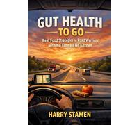 Gut Health to Go: Real Food Strategies for Road Warriors with No Time and No Kitchen
