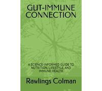 GUT-IMMUNE CONNECTION: A SCIENCE-INFORMED GUIDE TO NUTRITION, LIFESTYLE, AND IMMUNE HEALTH