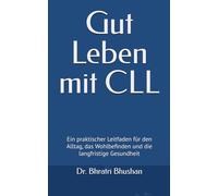 Gut Leben mit CLL: Ein praktischer Leitfaden für den Alltag, das Wohlbefinden und die langfristige Gesundheit